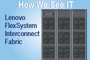 How We See IT: Lenovo Flex System